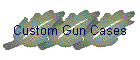 Custom Gun Cases